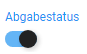 Abgabestatus: abgegeben. Der Schieberegler ist nach rechts geschoben.